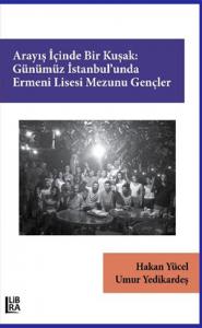 Arayış İçinde Bir Kuşak: Günümüz İstanbul’unda Ermeni Lisesi Mezunu Gençler