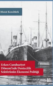 Erken Cumhuriyet Dönemi’nde Denizcilik Sektörünün Ekonomi Politiği