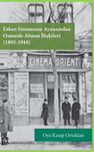 Erken Sinemanın Aynasından Osmanlı - Alman İlişkileri (1895-1918)