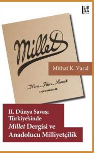 II. Dünya Savaşı Türkiyesi'nde Millet Dergisi ve Anadolucu Milliyetçil