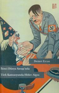 İkinci Dünya Savaşı'nda Türk Kamuoyunda Hitler Algısı Demet Ercan