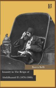 Insanity in The Reign of Abdülhamid II (1876-1909)