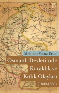 Osmanlı Devleti'nde Kuraklık ve Kıtlık Olayları (1800-1880) Mehmet Yav