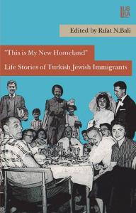 "This is My New Homeland" Life Stories of Turkish Jewish Immigrants