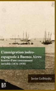L'immigration judéo-espagnole à Buenos-Aires: histoire d'une communauté invisible (1876-1930)