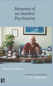 Memoirs of an Istanbul Psychiatrist Henri Griladze Henri Griladze