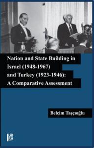 Nation and State Building in Israel (1948-1967 ) and Turkey (1923-1946) : A Comparative Assessment