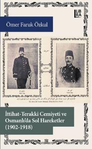 İttihat-Terakki Cemiyeti ve Osmanlı’da Sol Hareketler (1902-1918) Ömer
