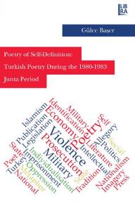 Poetry of Self-Definition : Turkish Poetry During the 1980-1983 Junta Period