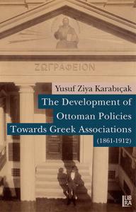 The Development of Ottoman Policies Towards Greek Associations (1861-1
