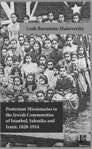 Protestant Missionaries to the Jewish Communities of Istanbul, Salonika and Izmir 1820-1914