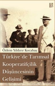 Türkiye'de Tarımsal Kooperatifçilik Düşüncesinin Gelişimi