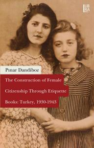 The Construction of Female Citizenship Through Etiquette Books: Turkey, 1930-1943