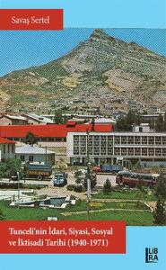 Tunceli’nin İdari, Siyasi, Sosyal ve İktisadi Tarihi (1940-1971)