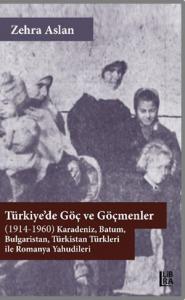 Türkiye'de Göç ve Göçmenler (1914-1960) Karadeniz, Batum, Bulgaristan,