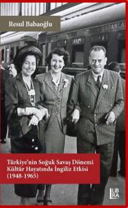 Türkiye’nin Soğuk Savaş Dönemi Kültür Hayatında İngiliz Etkisi (1948-1