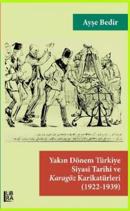 Yakın Dönem Türkiye Siyasi Tarihi ve Karagöz Karikatürleri (1922-1939)