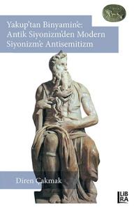 Yakup’tan Binyamin’e: Antik Siyonizm’den Modern Siyonizm’e Antisemitiz