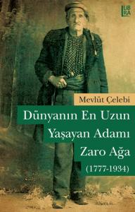 Dünyanın En Uzun Yaşayan Adamı: Zaro Ağa (1777 - 1934) Mevlüt Çelebi