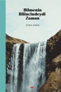 BİLMENİN BİLİNCİNDEYDİ ZAMAN BİLMENİN BİLİNCİNDEYDİ ZAMAN