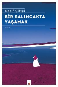 BİR SALINCAKTA YAŞAMAK