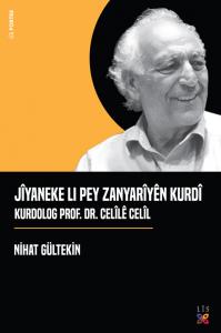 JÎYANEKE LI PEY ZANYARÎYÊN KURDÎ KURDOLOG PROF. DR. CELÎLÊ CELÎL JÎYANEKE LI PEY ZANYARÎYÊN KURDÎ KURDOLOG PROF. DR. CELÎLÊ CELÎL