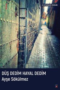 DÛŞ DEDÎM HAYAL DEDÎM DÛŞ DEDÎM HAYAL DEDÎM
