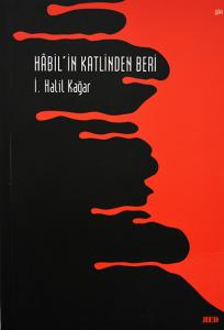 HÂBİL'İN KATLİNDEN BERİ HÂBİL'İN KATLİNDEN BERİ
