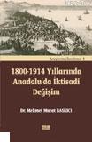 1800-1914 Yıllarında Anadolu'da İktisadi Değişim Mehmet Murat Baskıcı