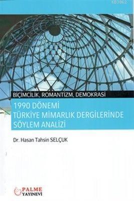 1990 Dönemi Türkiye Mimarlık Dergilerinde Söylem Analizi Hasan Tahsin 