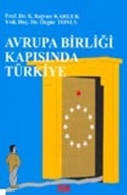 Avrupa Birliği Kapısında Türkiye S. Rıdvan Karluk