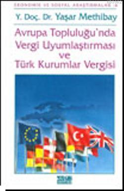 Avrupa Topluluğu'nda Vergi Uyumlaştırması ve Türk Kurumları Vergisi Ya