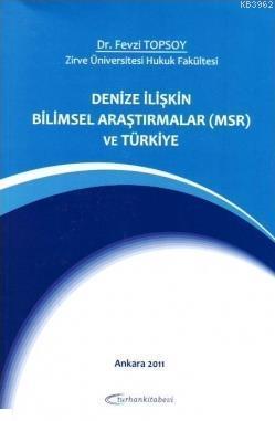 Denize İlişkin Bilimsel Araştırmalar (MSR) ve Türkiye Fevzi Topsoy