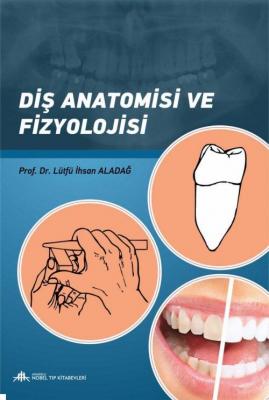 Diş Anatomisi ve Fizyolojisi Lütfü İhsan Aladağ