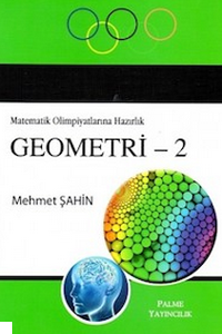 Matematik Olimpiyatlarına Hazırlık Geometri - 2 Mehmet Şahin
