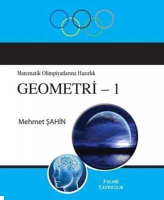 Matematik Olimpiyatlarına Hazırlık Geometri 1 Mehmet Şahin