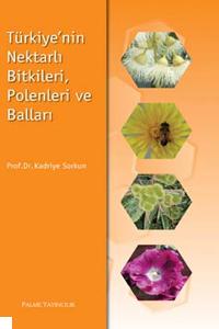 Türkiyenin Nektarlı Bitkileri Polenleri ve Balları Kadriye Sorkun
