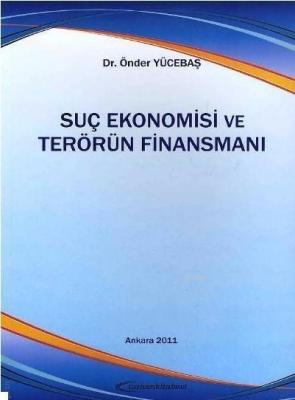 Suç Ekonomisi ve Terörün Finansmanı Önder Yücebaş