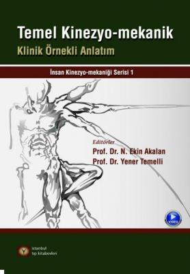 Temel Kinezyo-Mekanik Klinik Örnekli Anlatım Prof. Dr. Ekin Akalan