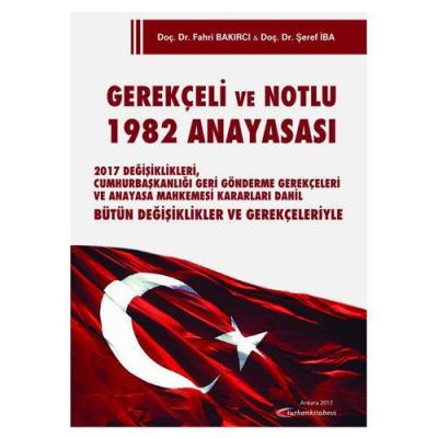 Turhan Gerekçeli ve Notlu 1982 Anayasası - Fahri Bakırcı, Şeref İba