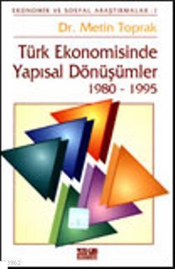 Türk Ekonomisinde Yapısal Dönüşümler 1980-1995 Metin Toprak