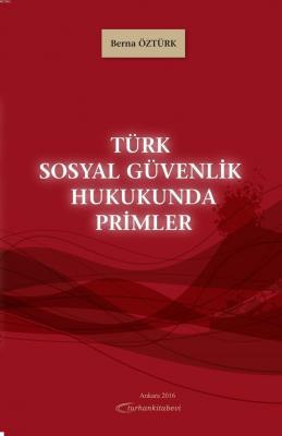 Türk Sosyal Güvenlik Hukukunda Primler Berna Öztürk