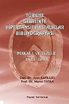 Türkiye Gebelikte Hipertansif Hastalıklar Bibliyografyası Ayşe Kafkasl