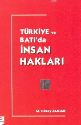 Türkiye ve Batıda İnsan Hakları M. Oktay Alnıak