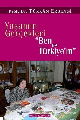 Yaşamın Gerçekleri "Ben ve Türkiyem" Türkan Erbengi
