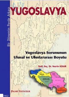 Yugoslavya - Bir Dönemin Perde Arkası Nesrin Kenar