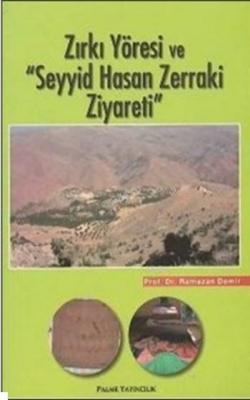 Zırkı Yöresi ve Seyyid Hasan Zerraki Ziyareti Ramazan Demir