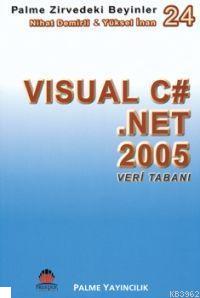 Zirvedeki Beyinler 24 Visual C .Net 2005 Veri Tabanı Nihat Demirli