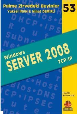 Zirvedeki Beyinler 53 Windows Server 2008 TCP IP Yüksel İnan