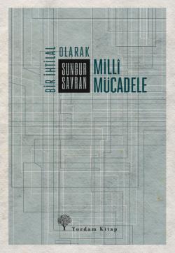 BİR İHTİLAL OLARAK MİLLÎ MÜCADELE (HASARLI)